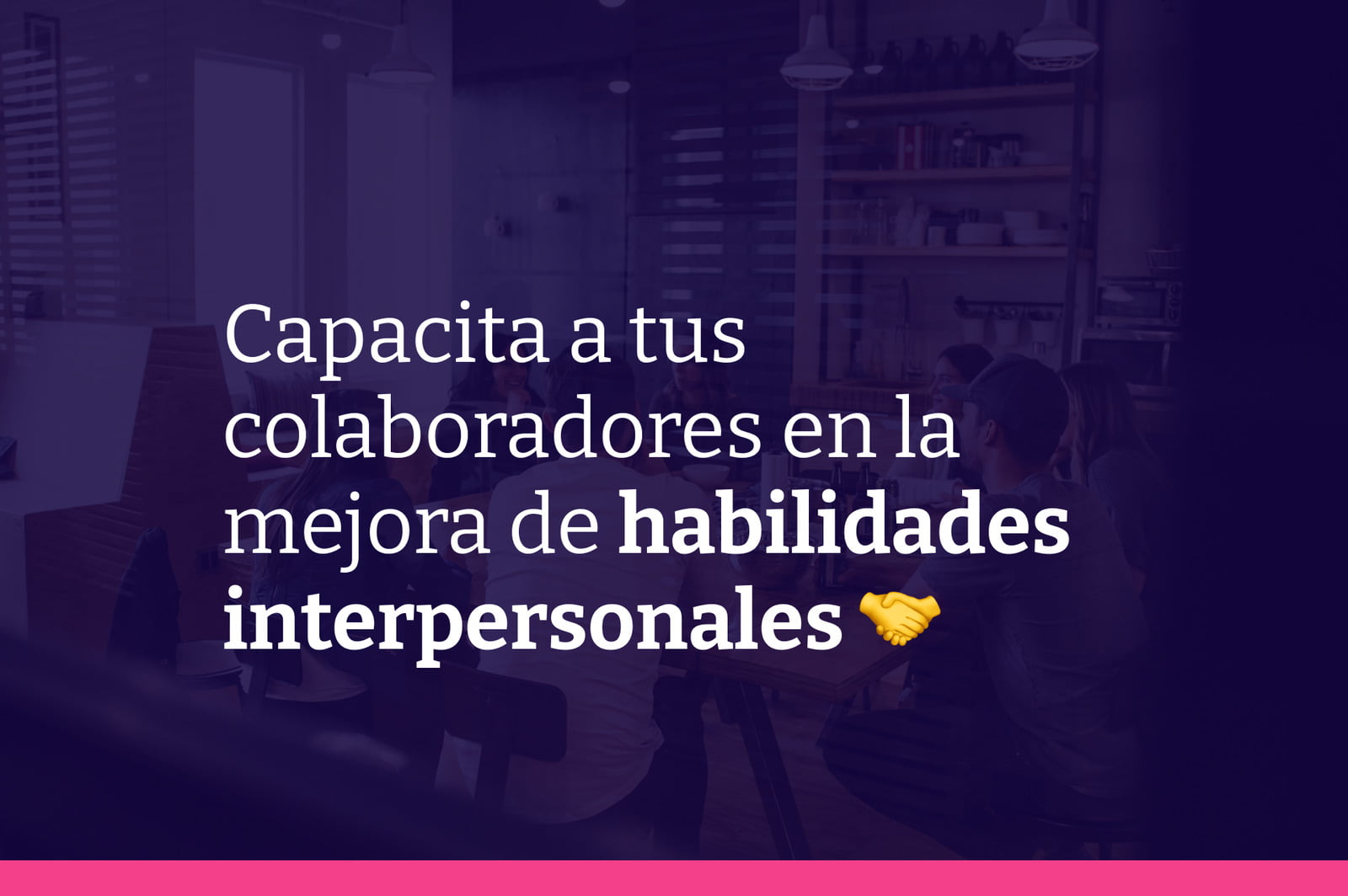 Habilidades interpersonales para el trabajo: la clave para el éxito empresarial